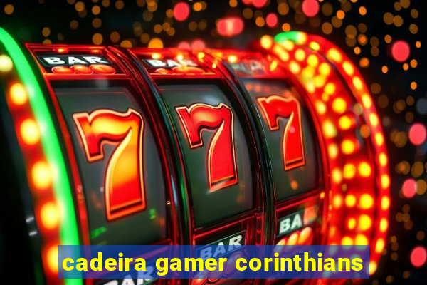 cadeira gamer corinthians